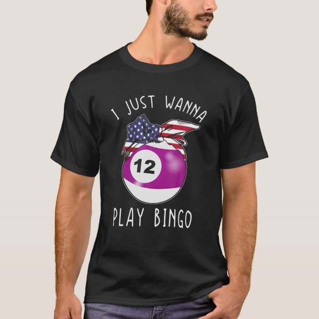 Camiseta Girls Bingo S Para Mulheres Jogador Eu Só Quero Jo (Frente)