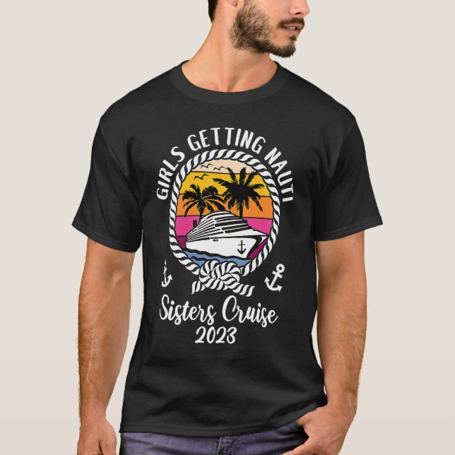 Camiseta Girls Cruise Girls Getting Nauti 2023 Sisters Crui (Frente)