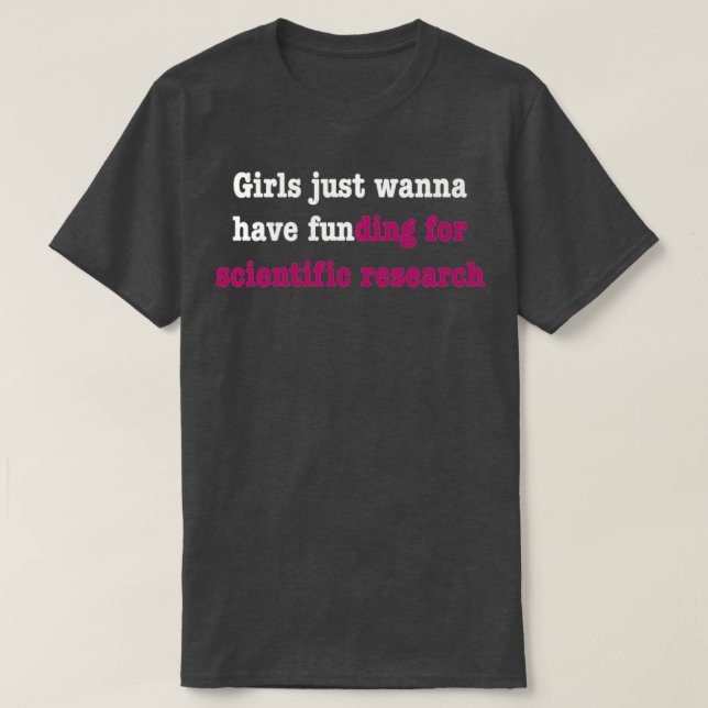 Camiseta Girls just wanna have funding for scientific resea (Frente do Design)