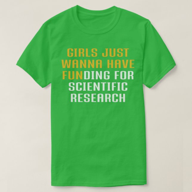 Camiseta Girls Just Wanna Have Funding for scientific resea (Frente do Design)