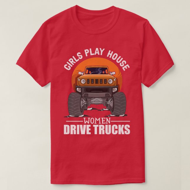 Camiseta Girls Play House - Women Drive Trucks Trucker Lady (Frente do Design)