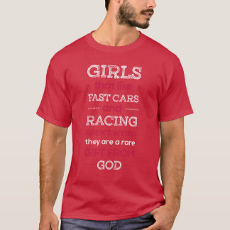 Camiseta Girls that like fast cars and racing arent weird f