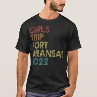 Camiseta Girls Trip 2022 Port ArKansas Teas Vacation Matchi