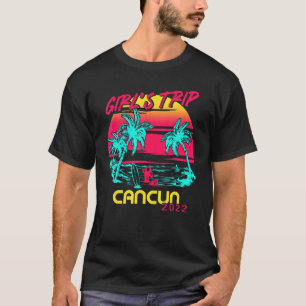 Camiseta Girls Trip Cancun 2022 Mexico Beach Summer Vacatio