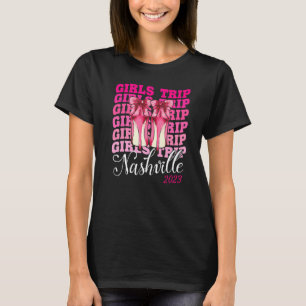 Camiseta Girls Trip Nashville 2023 For Womens Weekend Birth