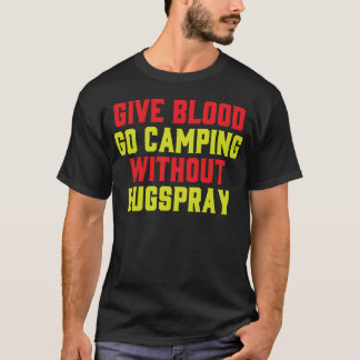 Camiseta Give Blood Camp Camping Funny Bugs Spray Humor gir
