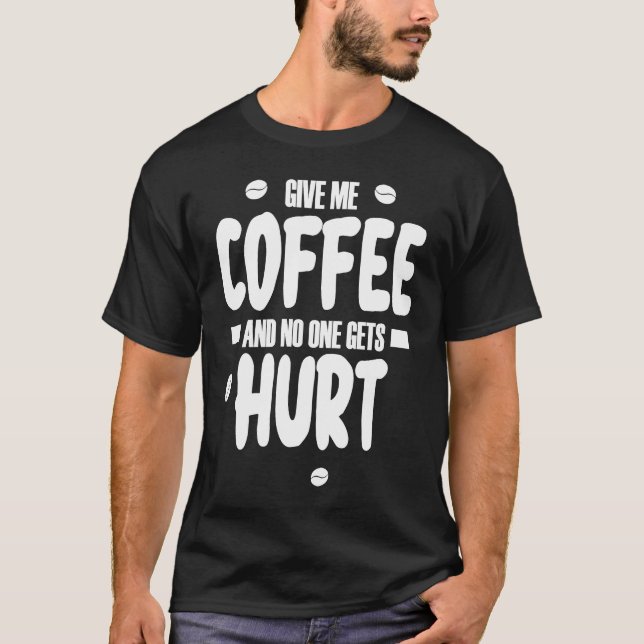 Camiseta Give me coffee and no gets Hurt  3 (Frente)