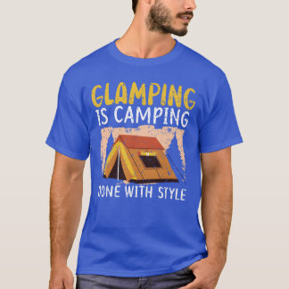 Camiseta Glamping Is Camping Done With Style Camper Camp fu