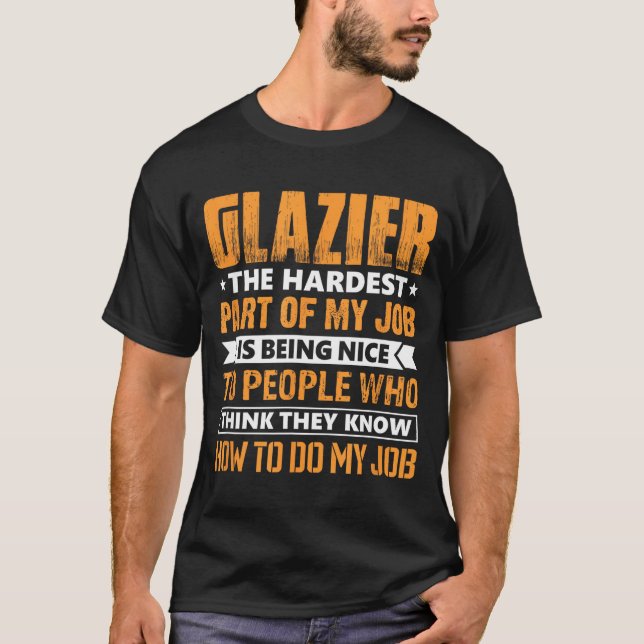 Camiseta Glazier The Hardest Part Of My Job Is Being Nice F (Frente)