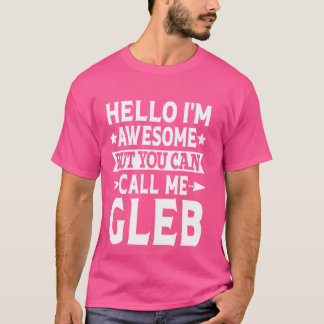 Camiseta Gleb Engraçado Primeiro Nome Olá Sou Incrível Cham