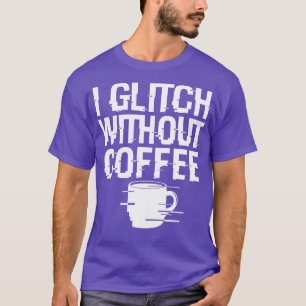 Camiseta Glitch De Café legal Techie Meme Presente Para Lov