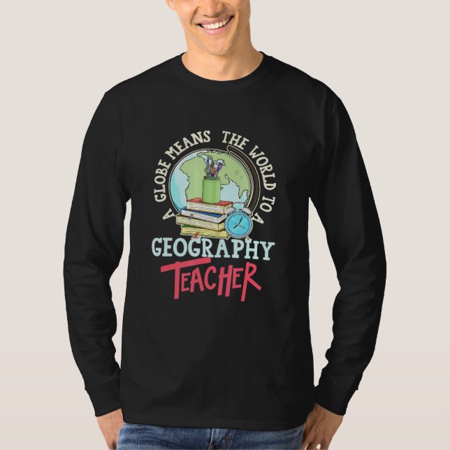 Camiseta Globo: O Mundo Para Um Professor De Geografia (Frente)
