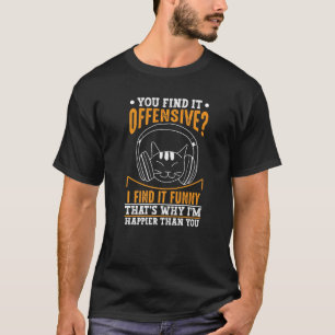 Camiseta Glol Cat Dizendo Que Você Acha Ofensivo Eu Acho Qu