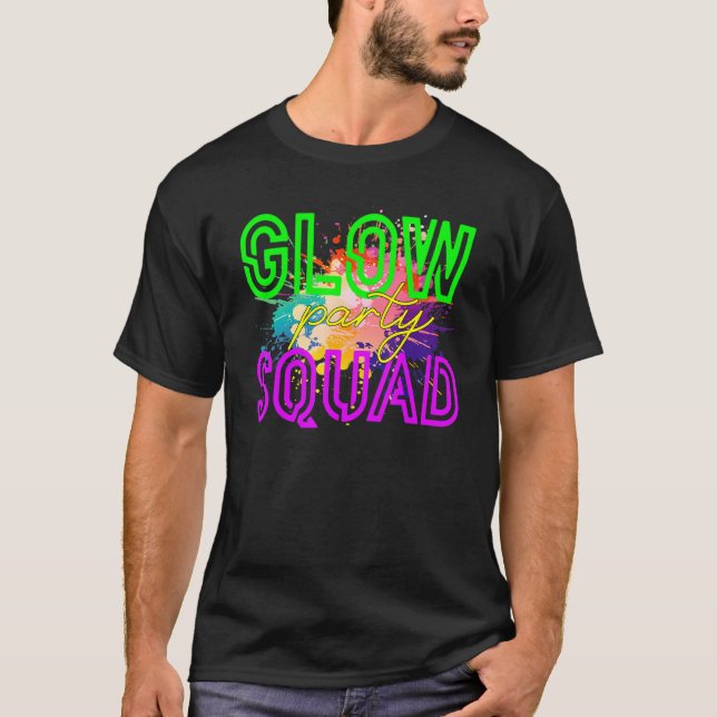 Camiseta Glow Squad Glow Hard Or Glow Home  Party (Frente)