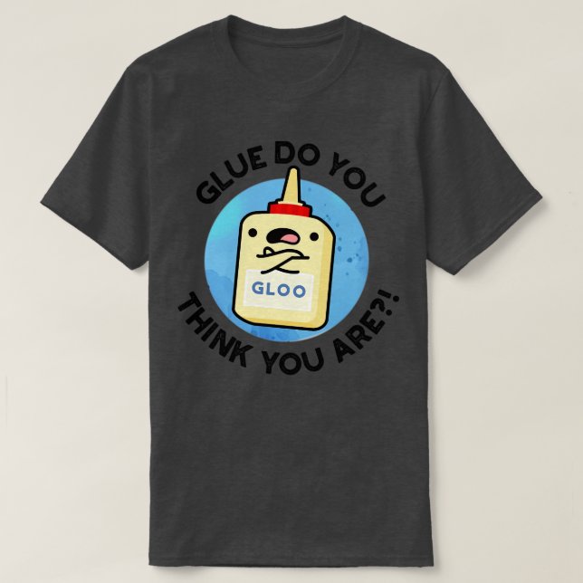 Camiseta Glue Você Acha Que É Glue Pun 1 (Frente do Design)