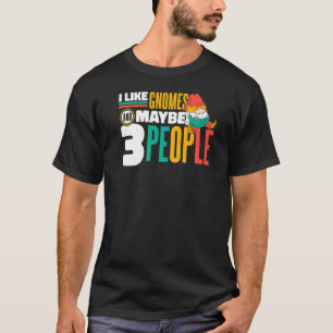 Camiseta Gnome, gosto de gnomos e talvez três pessoas Premi