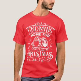 Camiseta Gnoming de volta para o Natal - Gnomos Natalinos F