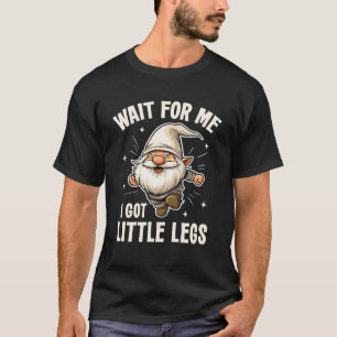 Camiseta Gnomo Espere Por Mim Eu Tenho Pernas Pequenas Humo