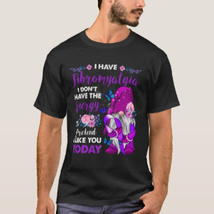 Camiseta Gnomo Eu Tenho Fibromialgia Eu Não Tenho Energia