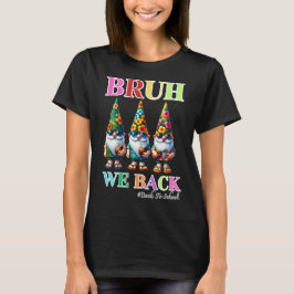 Camiseta Gnomo Fofo Bruh Nós Voltamos de volta à escola 