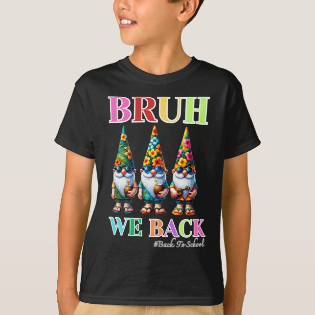 Camiseta Gnomo Fofo Bruh Nós Voltamos de volta às aulas  (Frente)