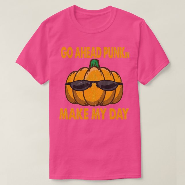 Camiseta Go Ahead Punkin Make My Day Funny Pumpkin Quote (Frente do Design)