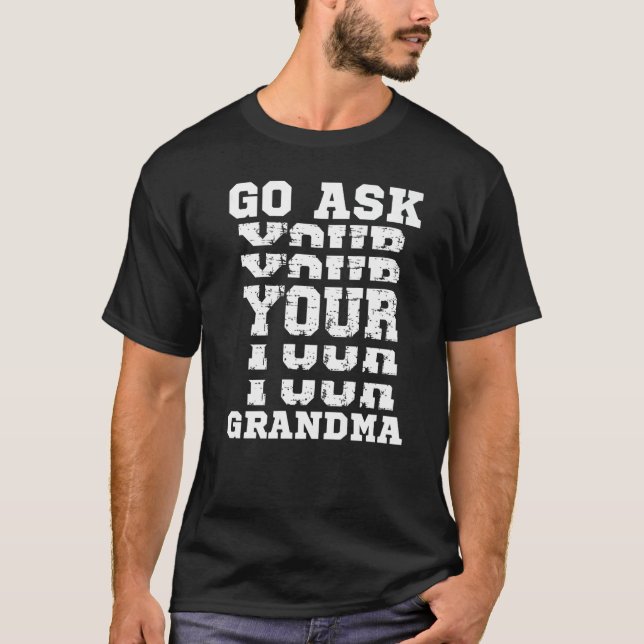 Camiseta Go Ask Your Grandma  Grandfather Joke Grandad Gran (Frente)