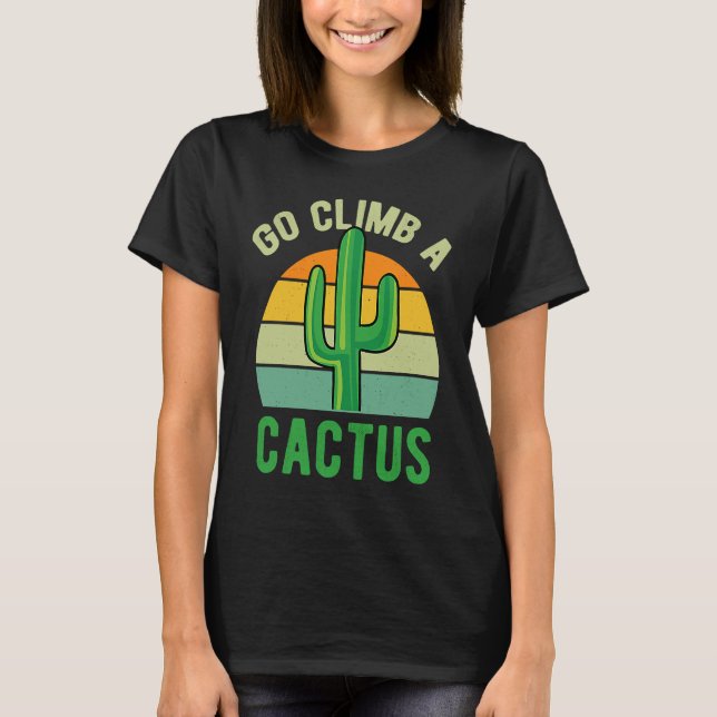 Camiseta Go Climb A Cactus Succulent Plant  Retro Cactus (Frente)