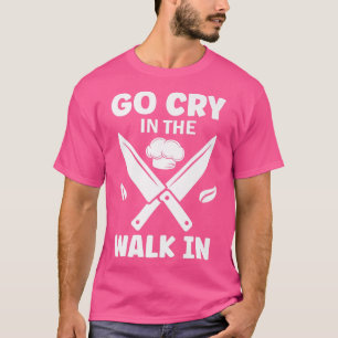 Camiseta go cry in the walk in funny restaurant chef 400 