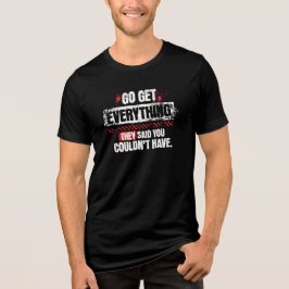 Camiseta Go Get Everything Motivational Mindset Graphic