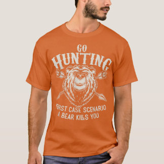 Camiseta Go Hunting Worst Case Scenario A Bear Kills You Fu