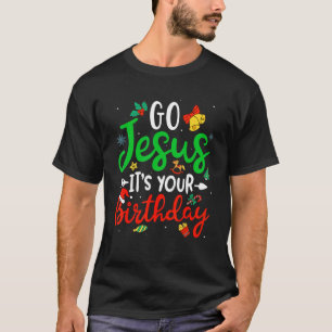 Camiseta Go Jesus Its Your Birthday Christmas Xmas Graphic
