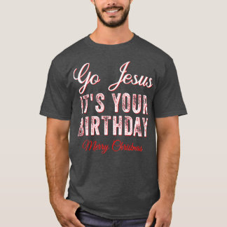Camiseta Go Jesus Its Your Birthday Funny Christmas Xmas Ch