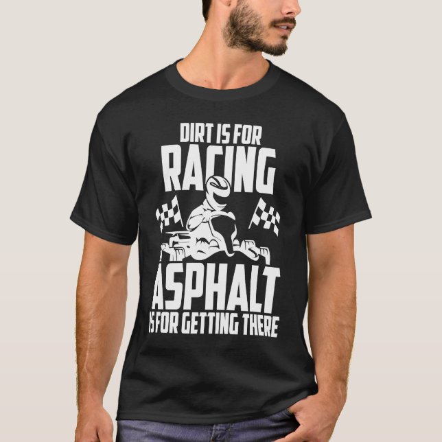 Camiseta Go Kart Racing Dirt Asphalt Karting Go Cart Racer (Frente)