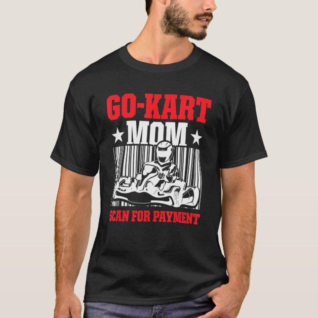 Camiseta Go Kart Racing Mãe Pagamento Karting Go Cart Racer (Frente)