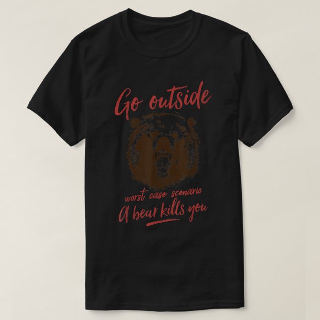 Camiseta Go Outside Worst Case Scenario a Bear Kills You Vi (Frente do Design)