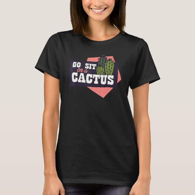 Camiseta Go sit on a cactus conflict enemy prickly (Frente)