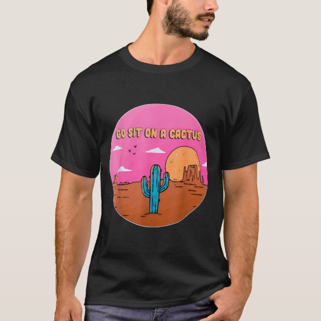 Camiseta Go Sit On A Cactus Succulent Plant Gardening Desig (Frente)