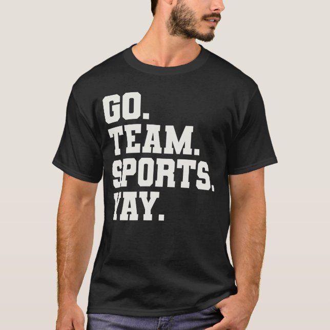Camiseta Go Team Sports Yay - Esportes Engraçados (Frente)