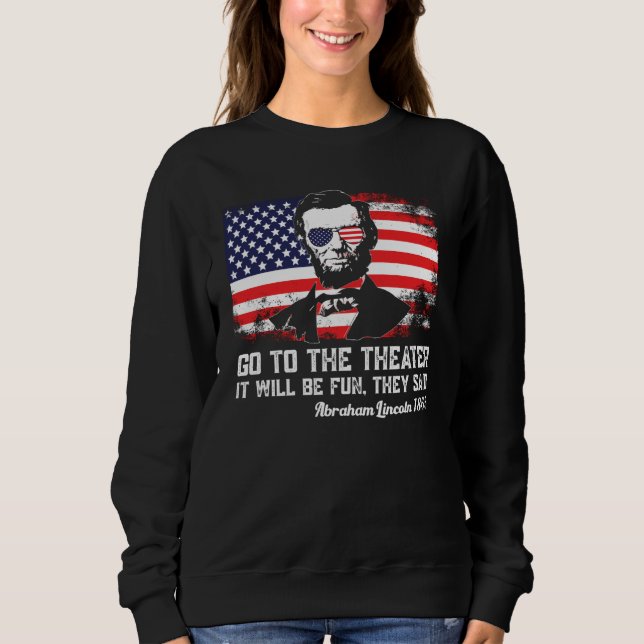 Camiseta Go To The Theater They Said Abraham Lincoln 4th Of (Frente)