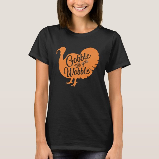 Camiseta Gobble até que você acorde Ação de Graças para as  (Frente)
