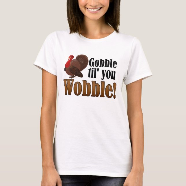 Camiseta Gobble até que você bata no Janto de Ação de Graça (Frente)
