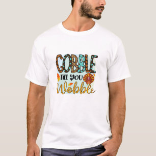 Camiseta Gobble até que você Wobble Graphic Shirt Graças