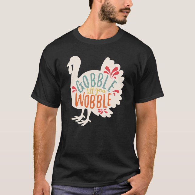 Camiseta Gobble Gobble Até Que Você Acaba Com A Ação De Gra (Frente)