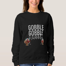 Camiseta Gobble Gobble até Você Cambalear Dia de Ação de Gr