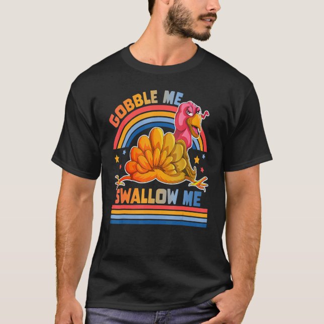 Camiseta Gobble Me Swallow Me Drip Gravy Down The Side Of M (Frente)
