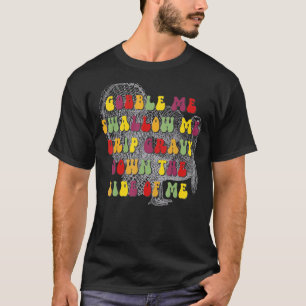Camiseta Gobble Me Swallow Retro Groovy Drip Gravy Down Na