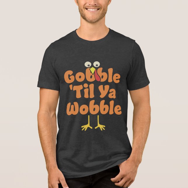 Camiseta Gobble 'Til Ya Wobble | Ação de Graças (Frente)