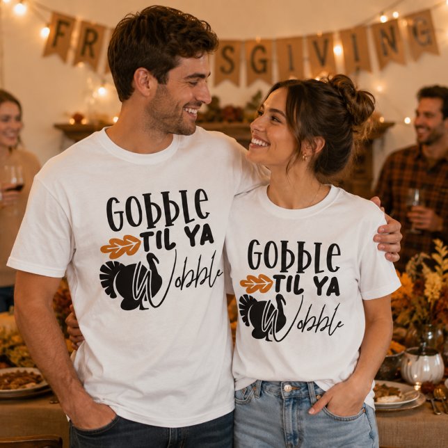 Camiseta Gobble Til Ya Wobble, Amigos do Dia de Ação de Gra (Criador carregado)