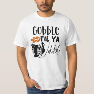 Camiseta Gobble Til Ya Wobble, Engraçado Amizade